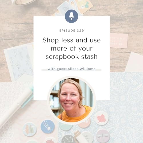 SYW329 - Use What You Have with Alissa Williams