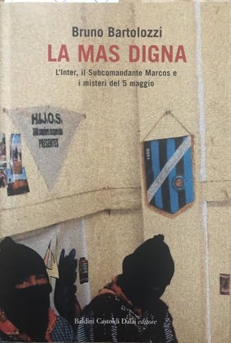  La mas digna. L\'Inter, il Subcomandante Marcos e i misteri del 5 maggio