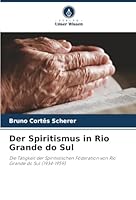 Der Spiritismus in Rio Grande do Sul (German Edition) 6202418974 Book Cover