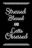 stressed blessed latte obsessed: funny slogan -120 pages 6 x 9