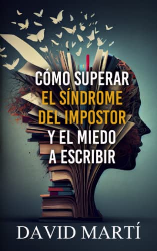 Cómo superar el síndrome del impostor y el miedo a escribir