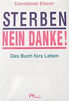 Sterben, nein danke!: Das Buch fürs Leben 3813802329 Book Cover