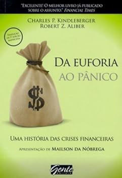 Da Euforia ao Panico: Uma Historia das Crises Financeiras