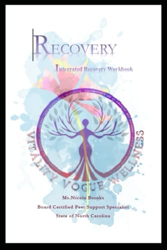 Recovery Integrated Workbook: Tools, Worksheets, Reflections for Addiction Recovery and Mental Wellness (Vitality Vogue Wellness