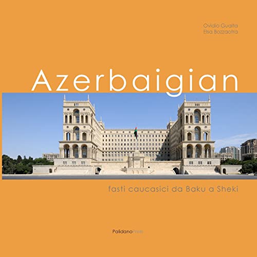 Azerbaigian: Fasti caucasici da Baku a Sheki (Italian Edition)
