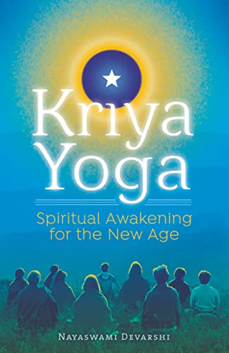Kriya Yoga: How To Overcome Dire Fears & Colosal Sufferings: Spiritual Awakening For The New Age