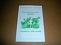 The Field Notes of a Madman: Encounters with Reality B000WB548U Book Cover