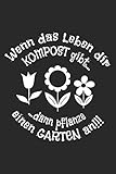  Wenn das Leben dir Kompost gibt dann pflanze einen Garten an!!!: Kariertes A5 Garten Heft für den Gärtner oder die Gärtnerin