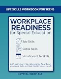 Life Skills Workbook for Teens: Job Skills, Social Skills & Workplace Readiness for Special Education: A Curriculum Workbook for Teaching Vocational Skills and Real-World Independence