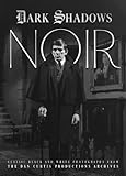 Dark Shadows Noir: Classic Black and White Photography from the Dan Curtis Productions Archive