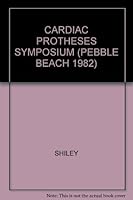 CARDIAC PROTHESES SYMPOSIUM (PEBBLE BEACH 1982) B001DYLB2S Book Cover