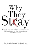 Why They Stay: Helping Parents and Church Leaders Make Investments That Keep Children and Teens Connected to the Church for a Lifetime