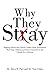 Why They Stay: Helping Parents and Church Leaders Make Investments That Keep Children and Teens Connected to the Church for a Lifetime