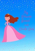 My Princess Journal and Doodle Book : 7 X 10 Blank Notebook for Girls 1671235711 Book Cover