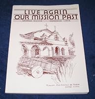 Live Again Our Missions Past: California Missions Through Children's Eyes 1878079115 Book Cover
