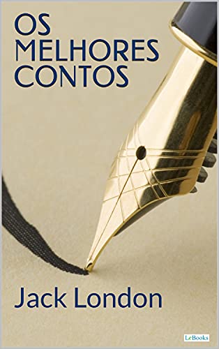 Os Melhores Contos de Jack London (Coleção Jack London)