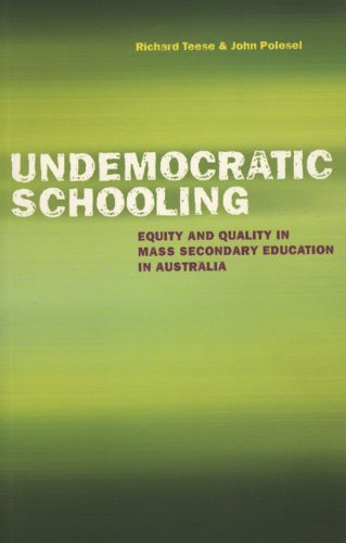 Undemocratic Schooling: Equity and Quality in Mass Secondary Education in Australia