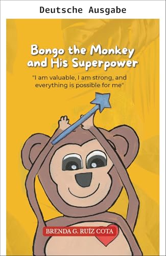 Bongo der Affe und seine Superkraft: „Ich bin wertvoll, und alles ist möglich." (Die Schatzkiste der Gefühle) (German Edition)
