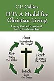H3f: A Model for Christian Living: Loving God with Our Head, Heart, Hands, and Feet
