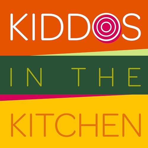 Kiddos in the Kitchen Podcast By Stephanie Conner cover art