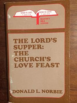 Paperback The Lord's Supper: The Church's Love Feast (Believer's Bible Lessons) Book