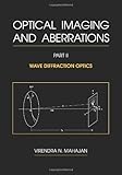 Optical Imaging and Aberrations, Part II. Wave Diffraction Optics (SPIE Press Monograph Vol. PM103)