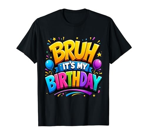 Bruh It's My Birthday Funny Birthday Boy Teen Gamer Meme T�V���c