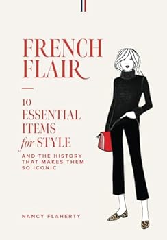 French Flair: 10 Essential Items for Style and the History That Makes Them So Iconic