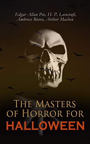The Masters of Horror for Halloween: The Greatest Works of Edgar Allan Poe, H. P. Lovecraft, Ambrose