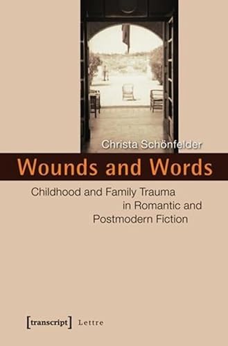 Wounds and Words: Childhood and Family Trauma in Romantic and Postmodern Fiction (Lettre)