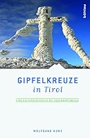 Gipfelkreuze in Tirol: Eine Kulturgeschichte Mit Gegenwartsbezug 3205787277 Book Cover