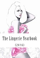 The Lingerie Yearbook (2016) 1517363535 Book Cover