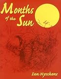 Months of the Sun: Forty Years of Elephant Hunting in the Zambezi Valley