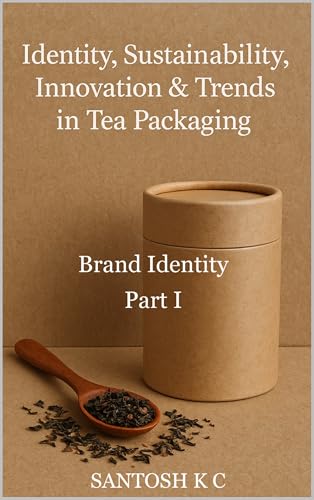 Brand Identity: Part I (Identity, Sustainability, Innovation & Trends in Tea Packaging Book 1)