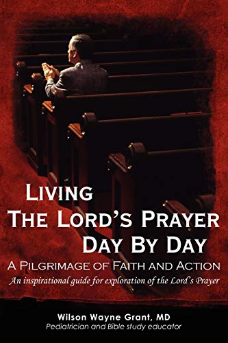 Living The Lord's Prayer Day By Day: A Pilgrimage of Faith and Action