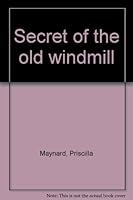 Secret of the Old Windmill 0590309811 Book Cover