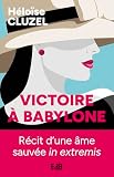Victoire à Babylone-Récit d'une âme sauvée in extremis