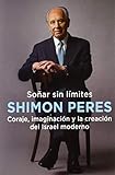 SO&Atilde;AR SIN L&Atilde;MITES: Coraje, imaginaci&Atilde;&sup3;n y la creaci&Atilde;&sup3;n del Israel moderno