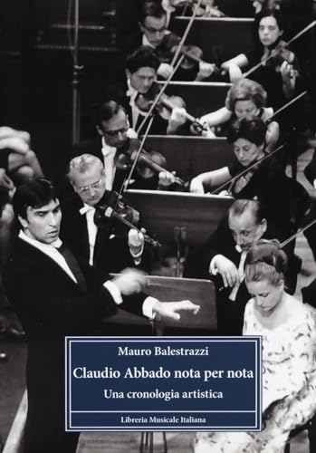 Claudio Abbado Nota Per Nota. Una Cronologia Artistica