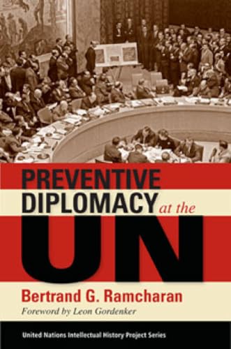Preventive Diplomacy at the UN (United Nations Intellectual History Project Series)