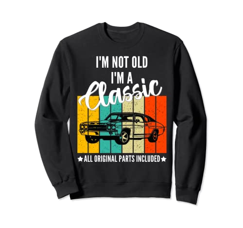 I'm Not Old I'm a Classic Funny Vintage Car Slogan grafico Felpa