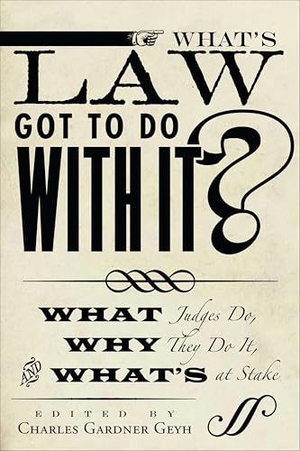 What's Law Got to Do With It?: What Judges Do, Why They Do It, and What's at Stake (Stanford Studies in Law and Politics)