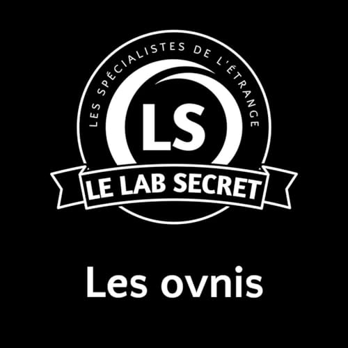 Le Lab Secret - S04EP01 - Les OVNIs