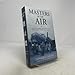 Masters of the Air: America's Bomber Boys Who Fought the Air War Against Nazi Germany