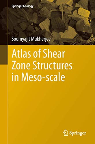 Atlas of Shear Zone Structures in Meso-scale (Springer Geology)