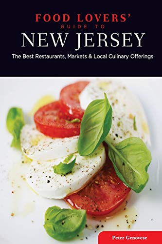 Food Lovers' Guide To® New Jersey: The Best Restaurants, Markets & Local Culinary Offerings (Food Lovers' Series) #TOP3