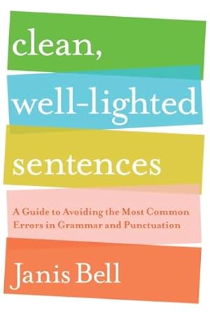Book cover Clean, Well-Lighted Sentences: A Guide to Avoiding the Most Common Errors in Grammar and Punctuation