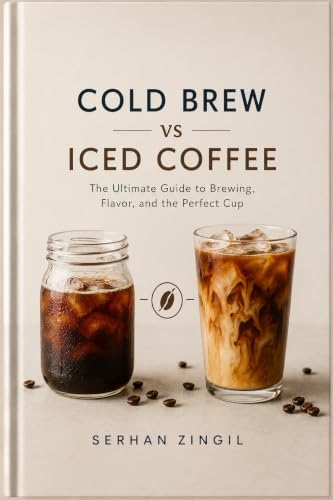 COLD BREW vs ICED COFFEE - THE ULTIMATE COLD COFFEE GUIDE: Master Brewing Techniques, Compare Flavor Profiles, Choose the Best Beans, and Brew Better ... ... (THE ULTIMATE BEVERAGE VS SERIES Book 5) image 2