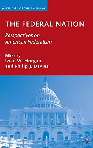 The Federal Nation: Perspectives on American Federalism (Studies of the Americas)