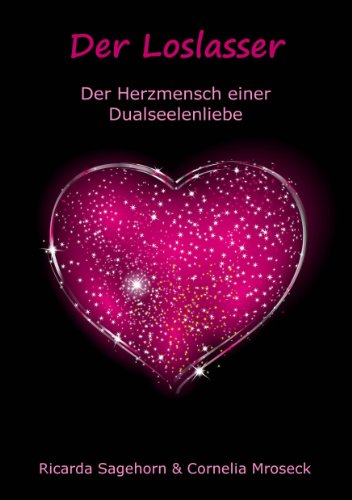 Der Loslasser: Der Herzmensch einer Dualseelenliebe